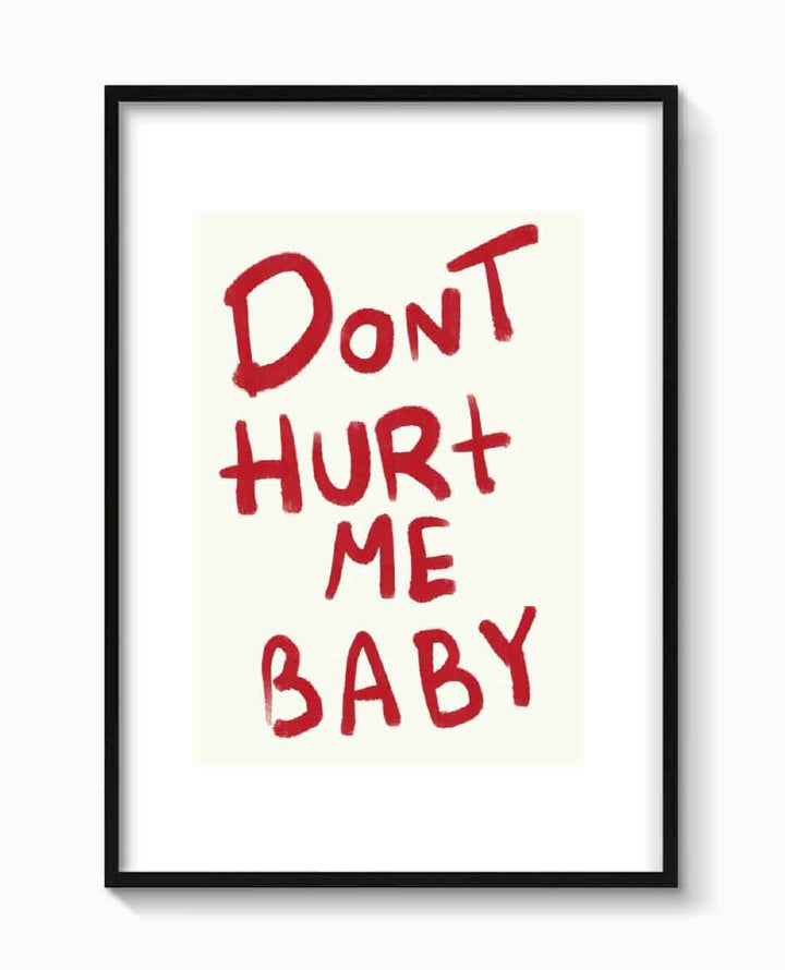 DONT HURT ME BABY