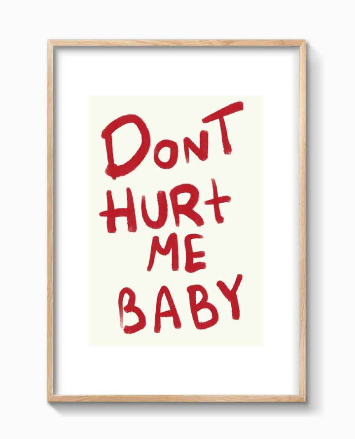 DONT HURT ME BABY